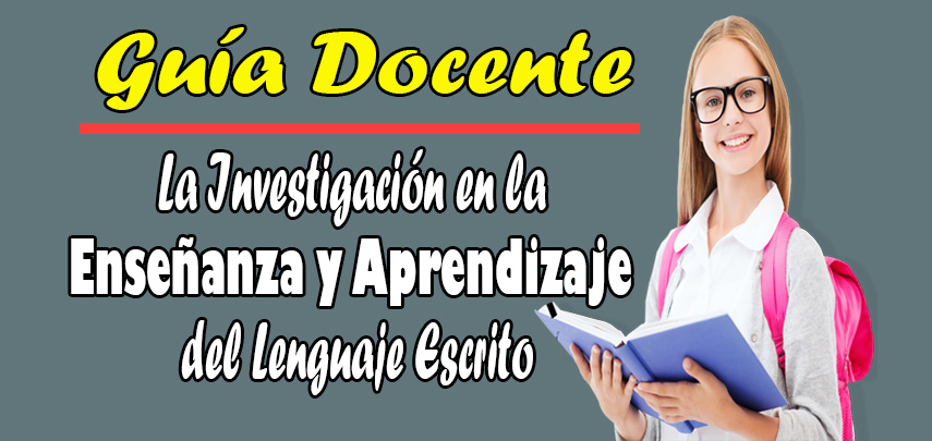 La Investigación en la Enseñanza y Aprendizaje del Lenguaje Escrito 1