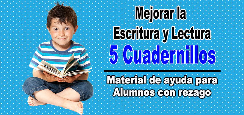Mejorar la Escritura y Lectura de los alumnos con rezago usando estos 5 cuadernillos 1
