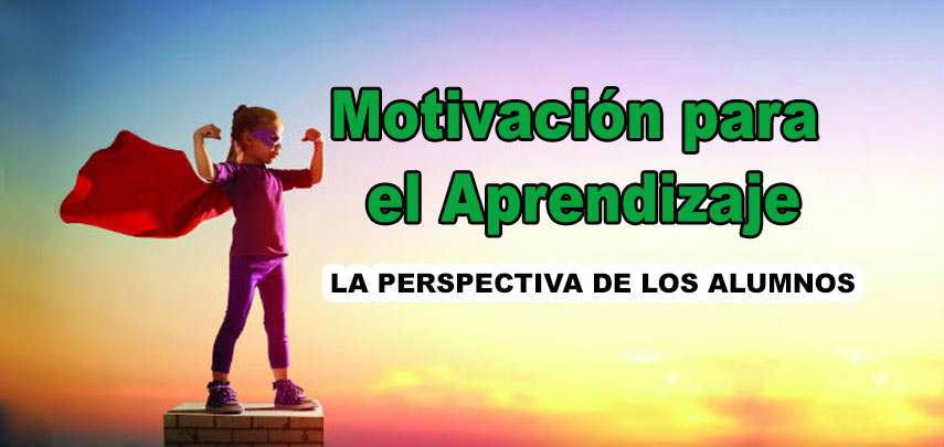 Motivación para el aprendizaje: LA PERSPECTIVA DE LOS ALUMNOS 1